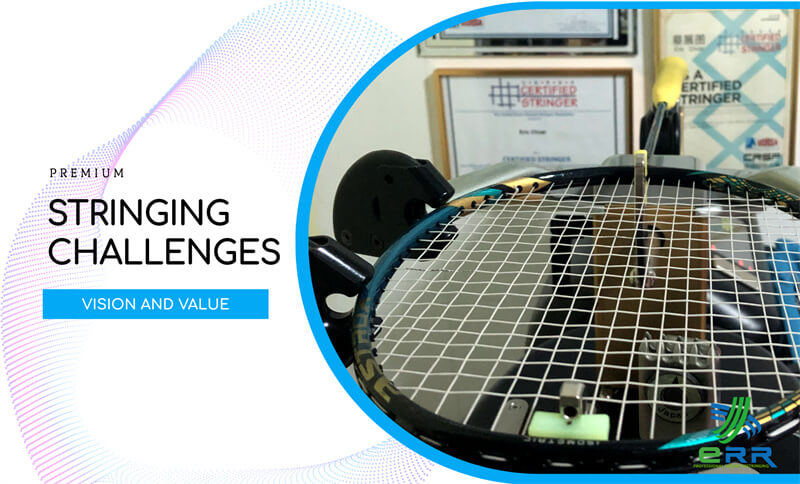 Stringing Challenges Professional Badminton Stringing Malaysia