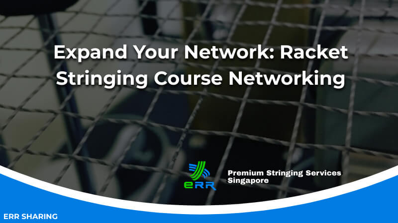 Expand Your Network_ Racket Stringing Course Networking