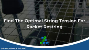Find The Optimal String Tension For Racket Restring
