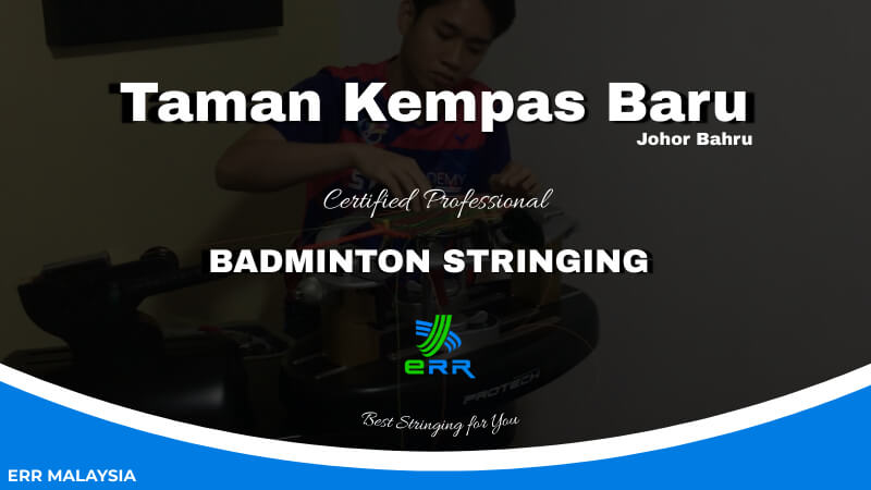 Perkhidmatan Penjalinan Badminton Bertauliah Taman Kempas Baru oleh ERR Badminton Restring Johor Bahru