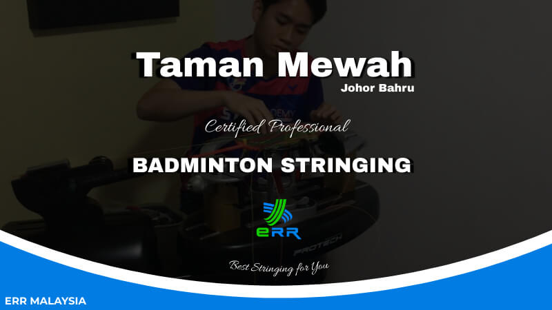 Taman Mewah Certified Badminton Stringing services by ERR Badminton Restring Johor Bahru