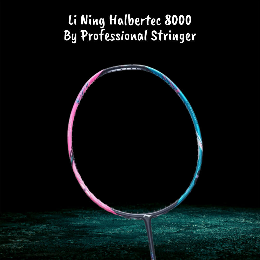 Li Ning Halbertec 8000 Badminton Racket Review Professional Badminton Stringer for Malaysia Singapore