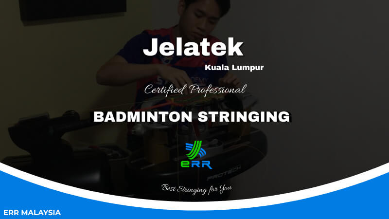 Jelatek Badminton Sport Shop Professional Stringing Services by ERR Badminton Restring Malaysia KL