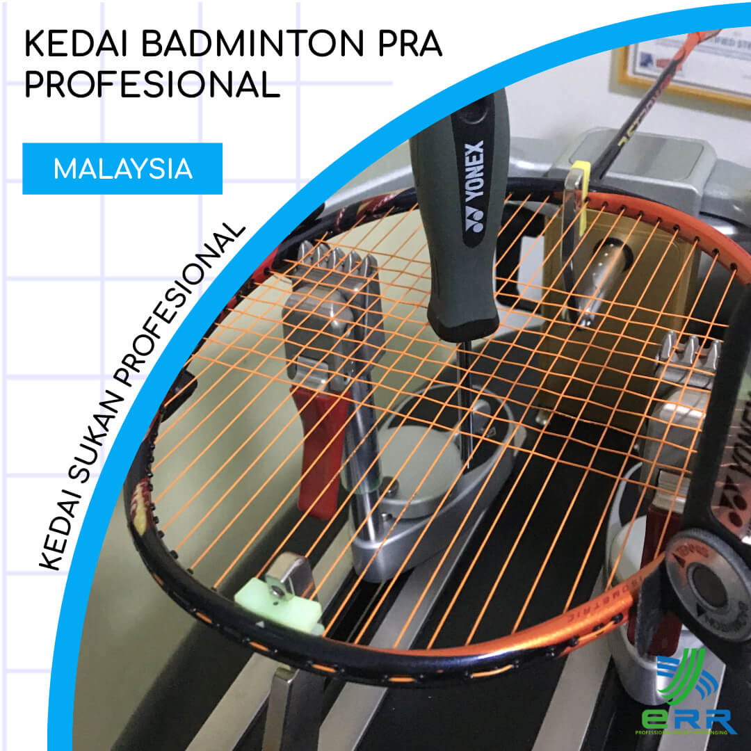 Keahlian Menyeluruh dari Penasihat Raket Profesional di Kedai Badminton ERR Badminton Gombak