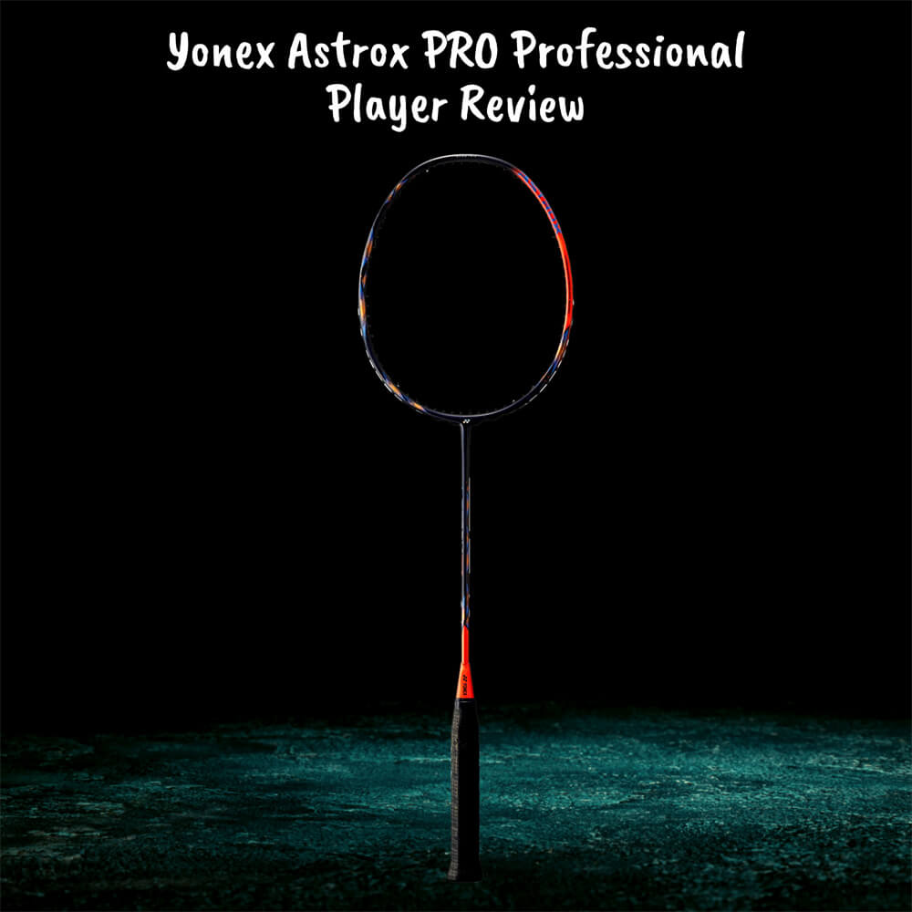 新加坡和马来西亚专业球员对 Yonex Astrox 77 PRO 羽毛球拍的评测